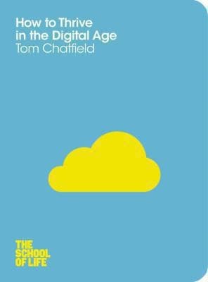 HOW TO THRIVE IN DIGITAL AGE by Tom Chatfield