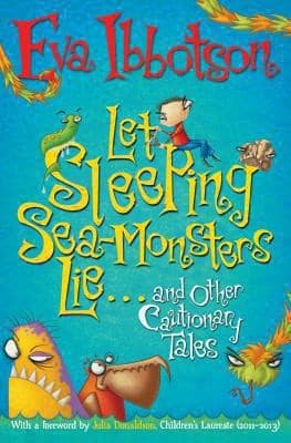 Let Sleeping Sea-Monsters Lie by Eva Ibbotson