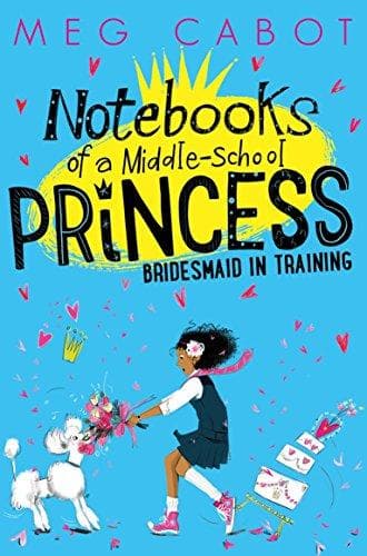 Notebooks of a middle school princess bridesmaid in training by Meg Cabot