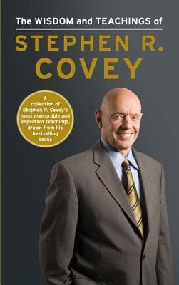 The Wisdom and Teachings by Stephen R. Covey