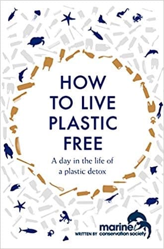 How to Live Plastic Free by Marine Conservation Society Staff, Luca Bonaccorsi