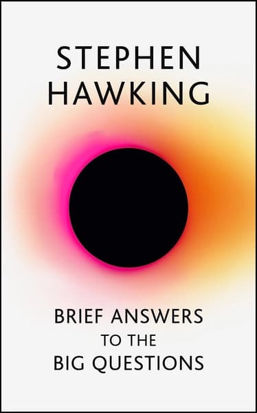 Brief Answers to the Big Questions by Stephen Hawking