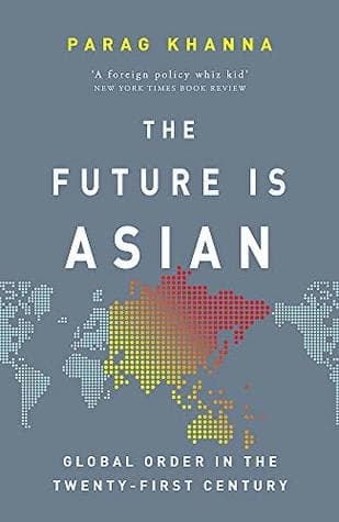The Future Is Asian by Parag Khanna