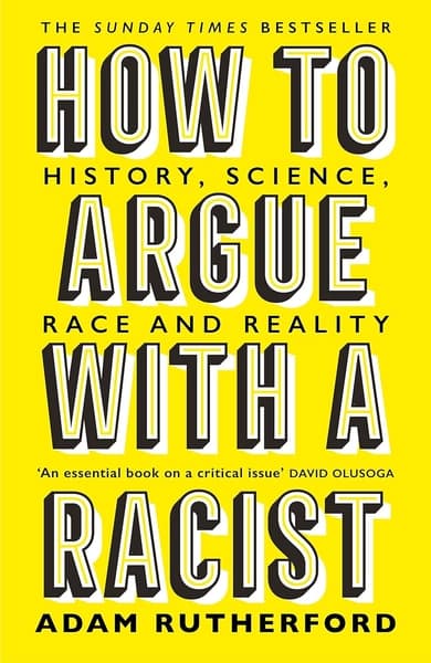 How to Argue with a Racist by Adam Rutherford