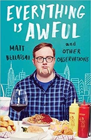 Everything Is Awful by Matt Bellassai
