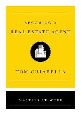 Becoming a Real Estate Agent by Tom Chiarella