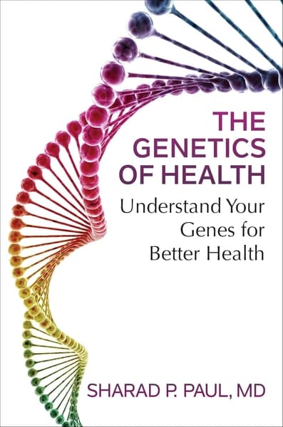 The Genetics of Health by Sharad P. Paul