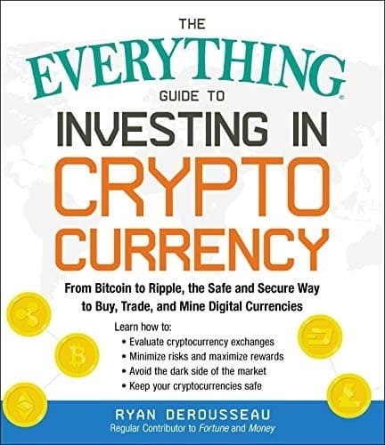 The Everything Guide to Investing in Cryptocurrency by Ryan Derousseau
