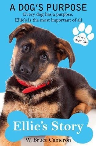 A Dog's Purpose - Ellie's Story by W. Bruce Cameron