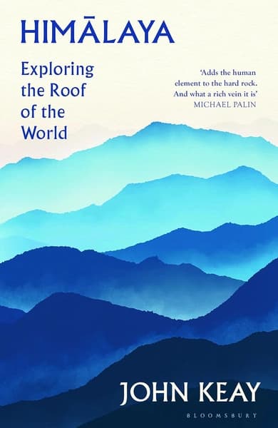 Himalaya: Exploring the Roof of the World by John Keay