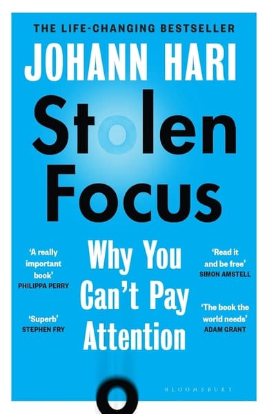 Stolen Focus: Why You Can't Pay Attention— and How to Think Deeply Again by Johann Hari