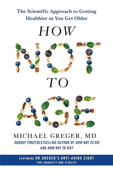 How Not to Age by Michael Greger