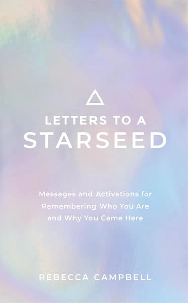 Letters to a Starseed by Rebecca Campbell (Creative Director)