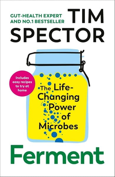 Ferment: The Life-Changing Power of Microbes by Professor Tim Spector