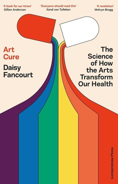 Art Cure: How the arts can save your life by Daisy Fancourt