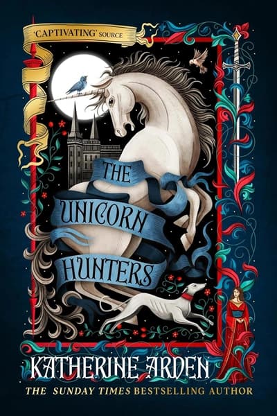 The Unicorn Hunters by Katherine Arden