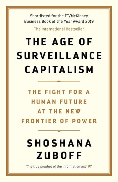 The Age of Surveillance Capitalism by Shoshana Zuboff