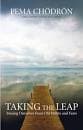 Taking the leap by Pema Chodron