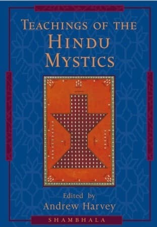 Teaching of the the hindu mystics by Andrew Harvey