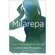 Milarepa: Lessons from the Life and Songs of Tibet's Great Yogi by Chogyam Trungpa