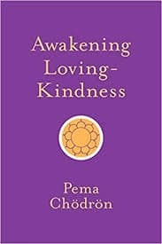 Awakening Loving-Kindness by Pema Chodron