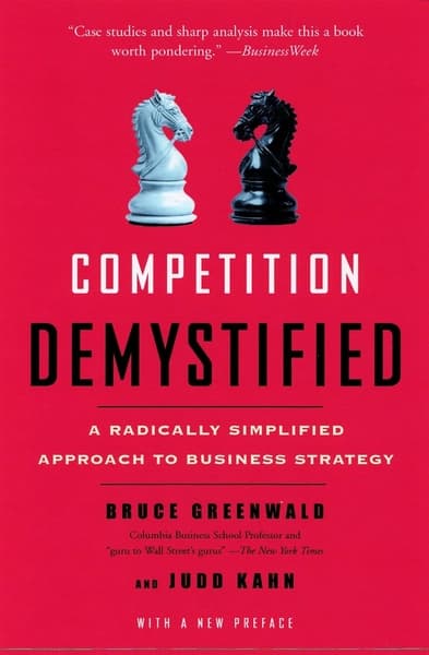 Competition Demystified by Bruce Greenwald, Judo Kahn