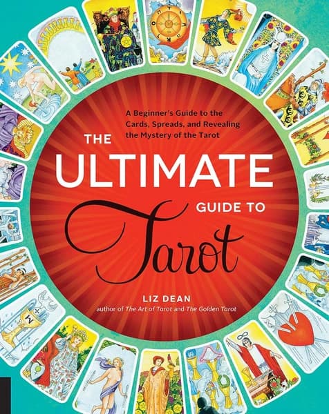 The Ultimate Guide to Tarot by Liz Dean