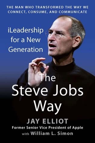 The Steve Jobs Way by Jay Elliot, William L. Simon