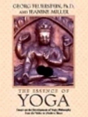 The Essence Of yoga by Georg Feuerstein