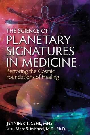 The Science of Planetary Signatures in Medicine by Jennifer T. Gehl
