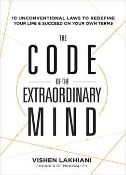 The Code of the Extraordinary Mind by Vishen Lakhiani