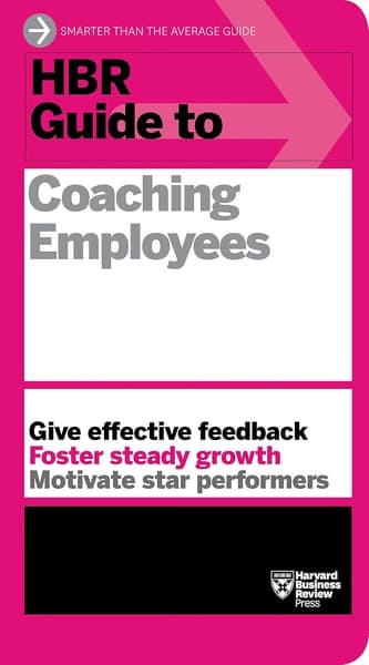 HBR Guide to Coaching Employees by Harvard Business Review