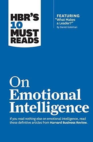 Hbr's 10 Must Reads on Emotional Intelligence by Daniel Goleman, Harvard Business Review, Richard E. Boyatzis, Sydney Finkelstein, Annie Mackee