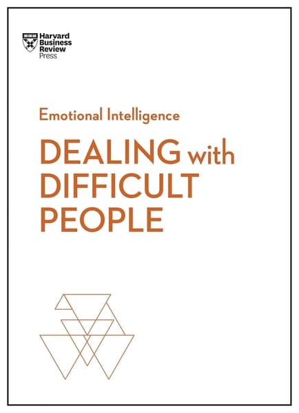 Dealing with Difficult People by Harvard Business Review