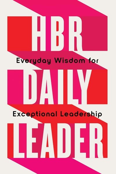 HBR Daily Leader: Everyday Wisdom for Exceptional Leadership by Harvard Business Review