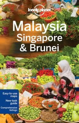 Lonely Planet Malaysia, Singapore and Brunei by Lonely Planet, Brett Atkinson, Isabel Albiston, Greg Benchwick, Cristian Bonetto