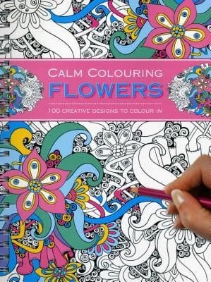 Calm Colouring: Flowers: 100 Creative Designs to Colour in by Southwater