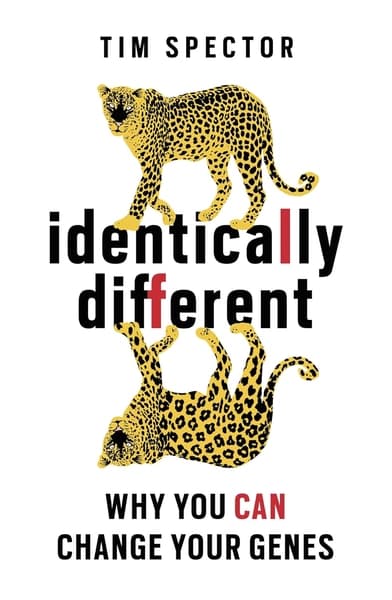 Identically Different: Why You Can Change Your Genes by Professor Tim Spector