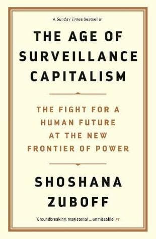 The Age of Surveillance Capitalism by Shoshana Zuboff