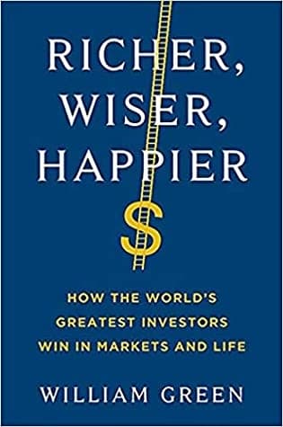 Richer, Wiser, Happier by William Green