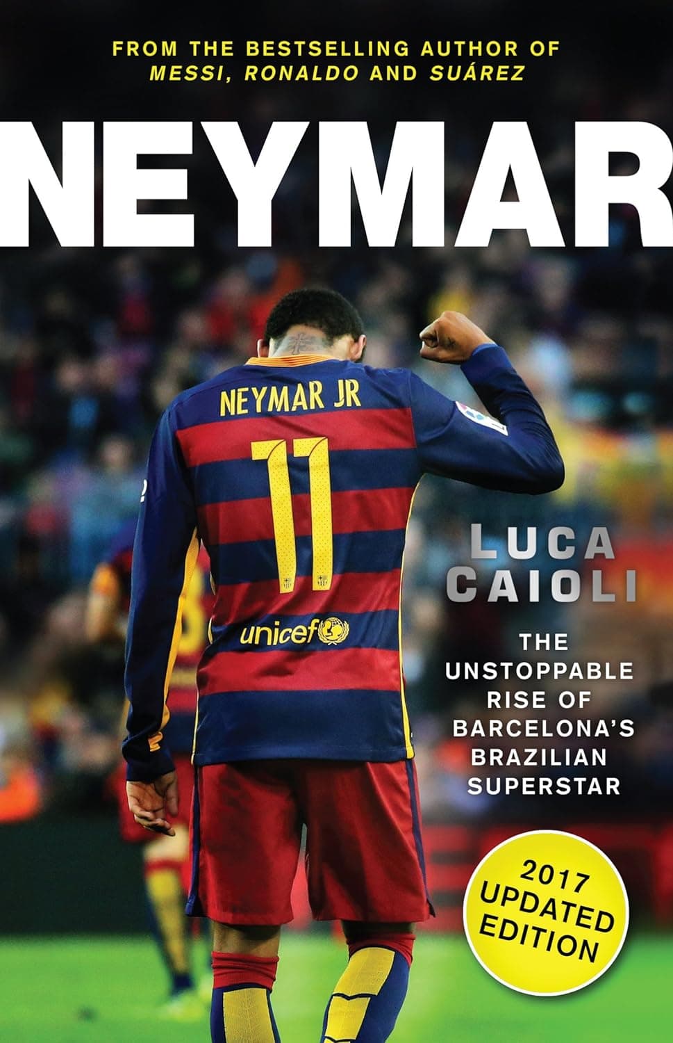 Neymar - 2017 Updated Edition by Luca Caioli