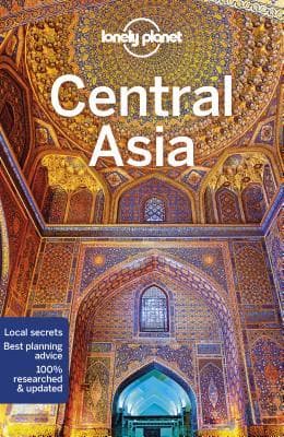 Lonely Planet Central Asia by Lonely Planet, Anna Kaminski, Bradley Mayhew, Stephen Lioy, Jenny Walker