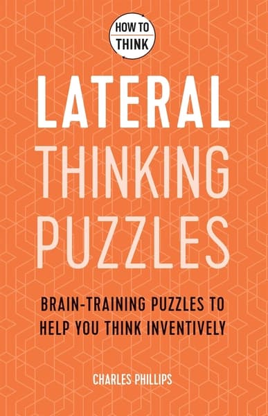 How to Think: Lateral Puzzles by Charles Phillips