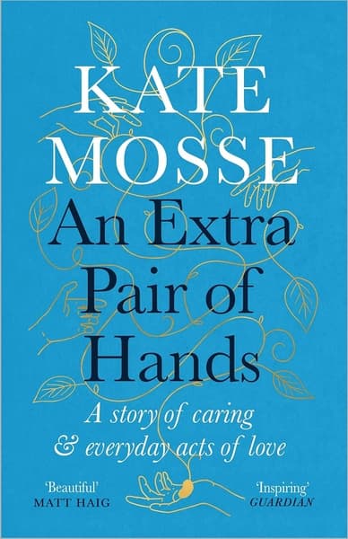 An Extra Pair of Hands: A story of caring and everyday acts of love by Kate Mosse