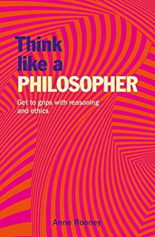Think Like a Philosopher by Anne Rooney