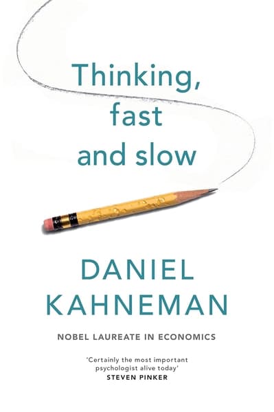 Thinking Fast and Slow by Daniel Kahneman