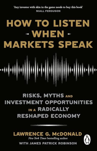 How to Listen When Markets Speak by Lawrence McDonald, James Robinson