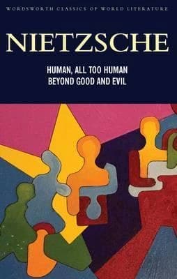 Human, All Too Human Beyond Good and Evil by Friedrich Wilhelm Nietzsche
