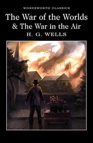 The War of the Worlds and the War in the Air by H. G. Wells