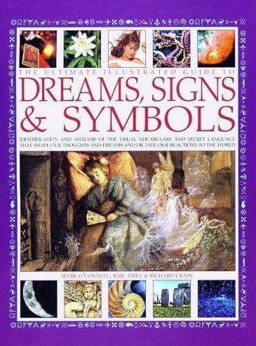 The Ultimate Illustrated Encyclopedia of Signs, Symbols & Dream Interpretation by Mark O`Conneen